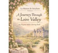 A Journey Through the Loire Valley: An Elegant Adult Coloring Book
