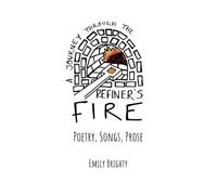 A Journey Through The Refiner's Fire