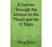 A Journey Through the Sermon on the Mount and the 12 Steps