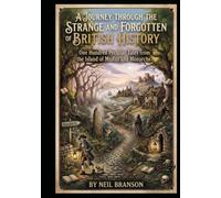 A Journey Through the Strange and Forgotten Corners of British History