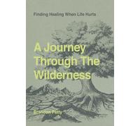 A Journey Through the Wilderness:: Finding Healing When Life Hurts