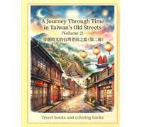 A Journey Through Time in Taiwan's Old Streets: Volume 2 (Taiwan Treasure Island Series)