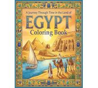 A Journey Through Time in the Land of EGYPT: Coloring Book (ages 8+) (Global Coloring Adventure)