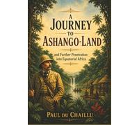 A Journey to Ashango-land: and Further Penetration into Equatorial Africa