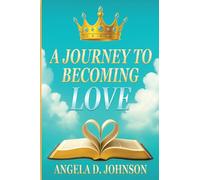 A Journey to Becoming Love