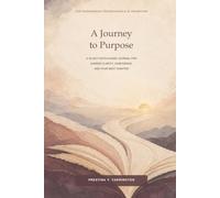 A Journey to Purpose: A 30-Day Faith-Guided Journal for Career Clarity, Confidence, and Your Next Chapter