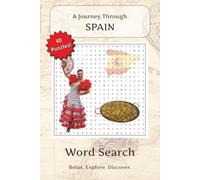 A Journey To Spain Word Search Puzzle: Word Searches with Easy to Read Print about Spain, Travel, Culture and More | 6x9 inches, 80 pages | 35+ ... Through the World Word Search Series)