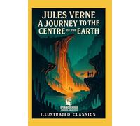 A Journey to the Centre of the Earth: An Illustrated Open Book House Publishing and Solutions Classic
