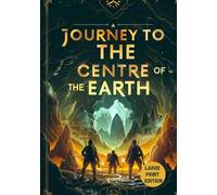 A JOURNEY TO THE CENTRE OF THE EARTH (LARGE PRINT EDITION): A Science Fiction Expedition into the Earth’s Depths, Where the Boundary Between Reality and Imagination Disappears