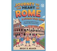 A Journey to the Heart of Rome: A Story for Kids (KIDS HISTORY COLLECTION)