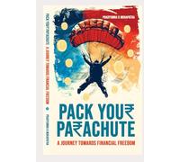 A Journey Towards Financial Freedom: Pack Your parachute
