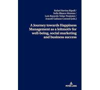 A Journey towards Happiness Management as a leitmotiv for well-being, social marketing and business success