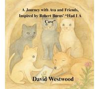 A Journey with Ava and Friends, Inspired by Robert Burns’ “Had I A Cave” (Robert Burns for children)