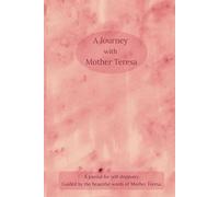 A Journey with Mother Teresa: A journal for self-discovery. Guided by the beautiful words of Mother Teresa. 150 pages / 6" X 9"