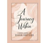A Journey Within, A Guided Journal for Reflection, Clarity and Calm, Planning Notebook, 120 Pages, 8.5x11": For Quiet Thoughts, Clear Goals, and Personal Peace.