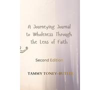A Journeying Journal to Wholeness Through the Lens of Faith (Personal Healing Journey Series)