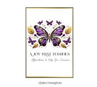 A JOY THAT TESTIFIES: AFFIRMATIONS TO HELP YOU OVERCOME