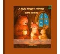 A Joyful Hygge Christmas in the Forest: A Cozy Woodland Coloring Storybook Adventure for Kids and Adults