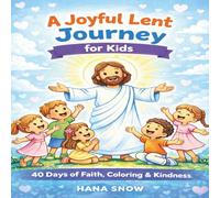 A Joyful Lent Journey for Kids Ages 4-8: 40 Days of Coloring, Prayer, Kindness, and Simple Faith Activities