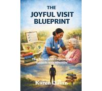 A JOYFUL VISIT BLUEPRINT: From Zero To Service: How to Start, Structure, and Sustain a Non-Medical Home Care Business