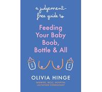 A Judgement-Free Guide to Feeding Your Baby: Boob, bottle and all