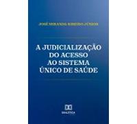 A Judicialização Do Acesso Ao Sistema Único De Saúde (ebook)
