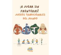 ¡A jugar sin fronteras!: Juegos tradicionales del mundo: Manual para docentes, animadores y niños de primaria y secundaria