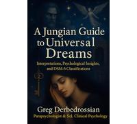 A Jungian Guide to Universal Dreams: Interpretations, Psychological Insights, and DSM-5 Classifications