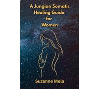A Jungian Somatic Healing Guide for Women