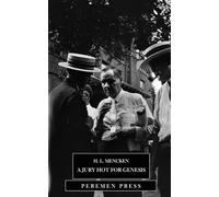 A Jury Hot for Genesis: A Collection of H.L. Mencken’s Reporting from the Scopes Monkey Trial