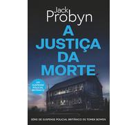 A Justiça da Morte: Um Suspense Policial Britânico (Série de Suspense Policial Britânico DS Tomek Bowen)