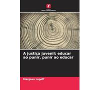 A justiça juvenil: educar ao punir, punir ao educar