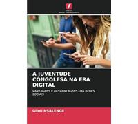 A JUVENTUDE CONGOLESA NA ERA DIGITAL: VANTAGENS E DESVANTAGENS DAS REDES SOCIAIS