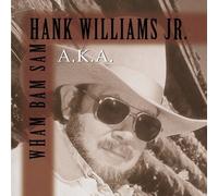 A.K.A. Wham Bam Sam by Hank Williams Jr. (2011) Audio CD