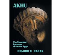 A K H U: The Venerated Ancestors of Ancient Egypt