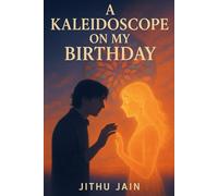 A Kaleidoscope on my Birthday