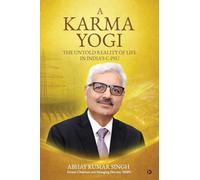 A Karma Yogi: The Untold Reality Of Life in India’s C-PSU