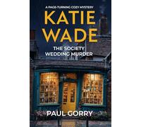 A Katie Wade Mystery - Book 2: The Society Wedding Murder: A Cozy Mystery in the English Cotswold's (The Katie Wade Mysteries)