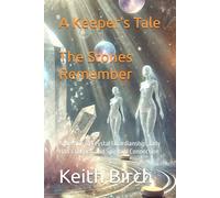 A Keeper’s Tale : The Stones Remember: A Memoir of Crystal Guardianship, Judy Hall’s Legacy, and Spiritual Connection