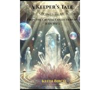 A Keeper’s Tale : The Stones Remember: A Memoir of Crystal Guardianship, Judy Hall’s Legacy, and Spiritual Connection
