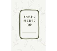 A Keepsake Blank Recipe Book From Mother to. Daughter: Amma's Recipebook - To write in your mum's recipes
