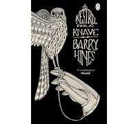 A Kestrel For A Knave. A Penguin Essential: Barry Hines (Penguin Essentials, 62)