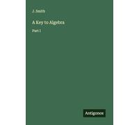 A Key to Algebra: Part I
