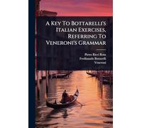 A Key To Bottarelli's Italian Exercises, Referring To Veneroni's Grammar