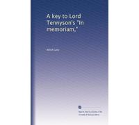 A key to Lord Tennyson's "In memoriam,"