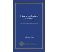 A key to the birds of Australia: with their geographical distribution