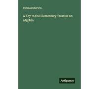 A Key to the Elementary Treatise on Algebra