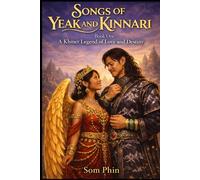 A Khmer Legend of Love and Destiny: An Isekai Romantasy: 1 (Songs of Yeak and Kinnari)
