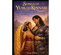 A Khmer Legend of Love and Destiny: An Isekai Romantasy (Songs of Yeak and Kinnari)