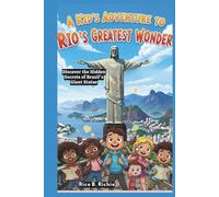 A Kid’s Adventure to Rio’s Greatest Wonder: Discover the Hidden Secrets of Brazil’s Giant Statue (Journeys Through History For Kids)